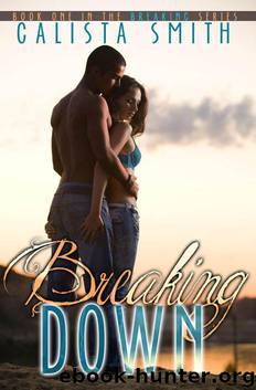 Breaking Down (The Breaking Series) by Smith Calista