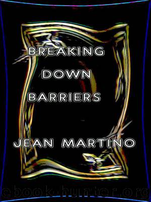 Breaking Down Barriers by Jean Martino