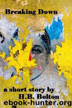 Breaking Down by H.B. Bolton