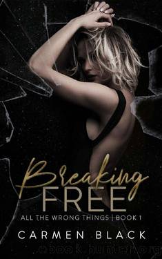Breaking Free: A Dark Mafia Reverse Harem Romance by Carmen Black