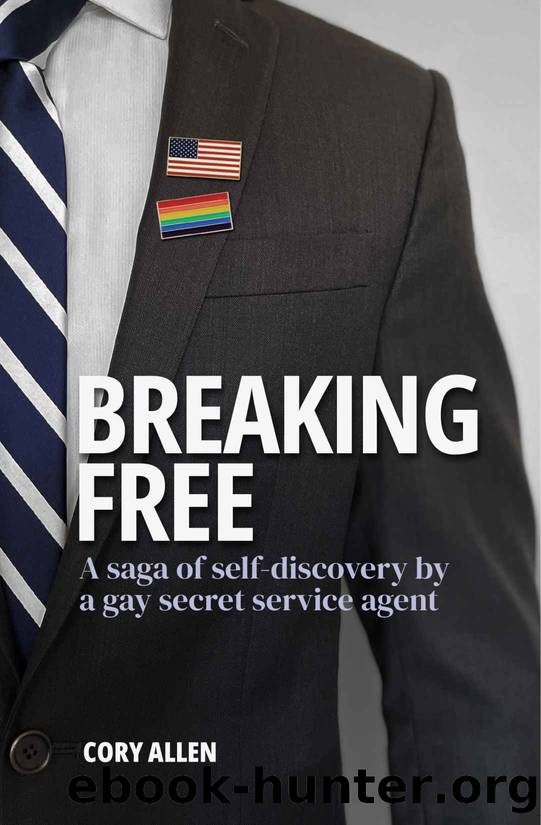Breaking Free: A Saga of Self-Discovery by a Gay Secret Service Agent by Cory Allen
