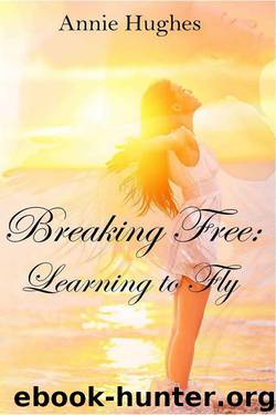 Breaking Free: Learning to Fly by Hughes Annie