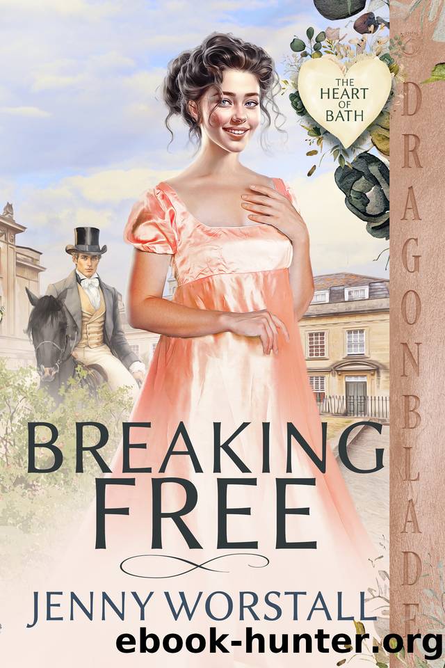 Breaking Free: Regency Historical Romance (The Heart of Bath Book 2) by Jenny Worstall