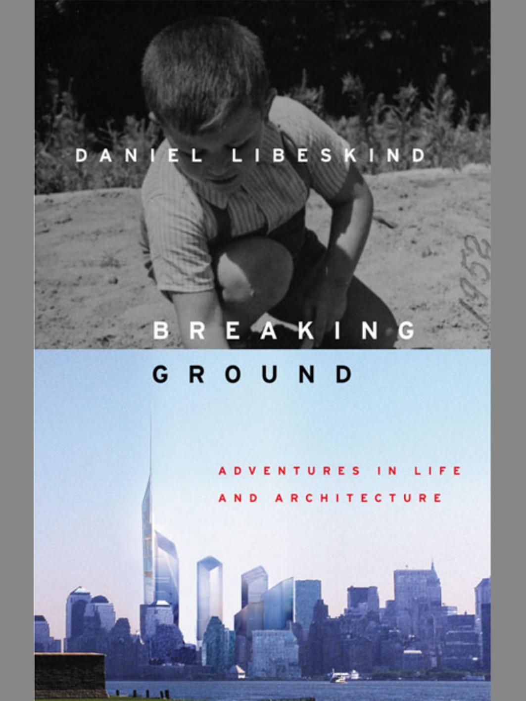 Breaking Ground : [Adventures in Life and Architecture] by Libeskind Daniel; Crichton Sarah