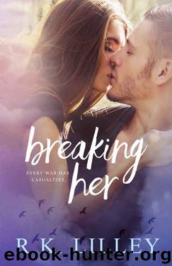Breaking Her (Love is War #2) by R. K. Lilley