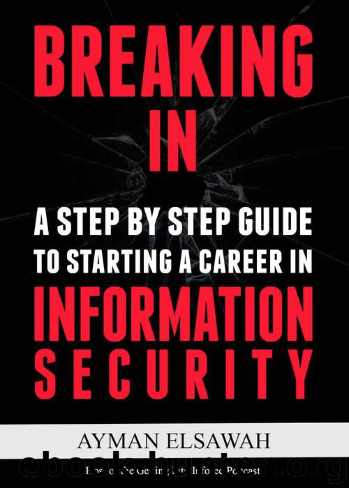 Breaking IN: A Step-by-Step Guide to Starting a Career in Information Security by Elsawah Ayman