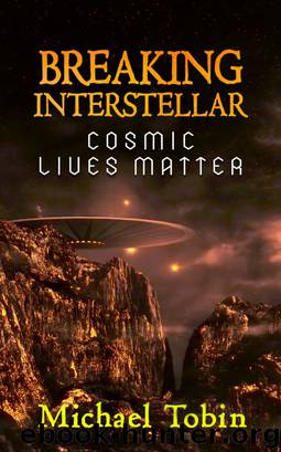 Breaking Interstellar: Cosmic Lives Matter by Michael Tobin