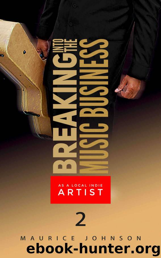 Breaking Into The Music Business As A Local Indie Artist (Part Two) by Johnson Maurice