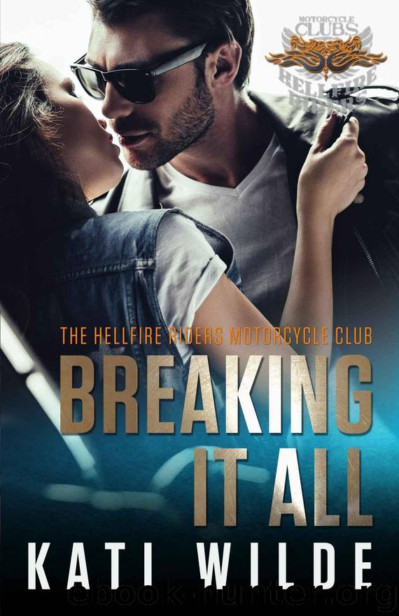 Breaking It All (The Hellfire Riders Book 3) by Wilde Kati