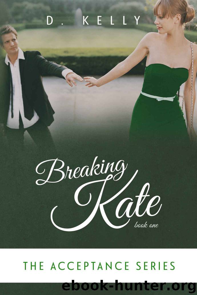 Breaking Kate: The Acceptance Series by Kelly D