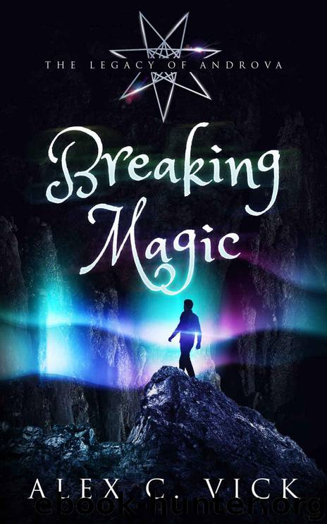 Breaking Magic (The Legacy of Androva Book 5) by Vick Alex C