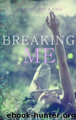 Breaking Me (Young Annabelle Series 1) by Sarah Tork