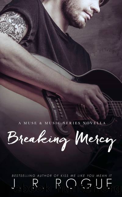 Breaking Mercy: A MUSE & MUSIC NOVELLA by J. R. ROGUE