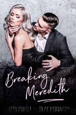 Breaking Meredith_A Dark Romance by Izzy Sweet & Sean Moriarty