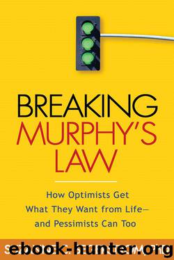 Breaking Murphy's Law: How Optimists Get What They Want From Life - and Pessimists Can Too by Suzanne C. Segerstrom