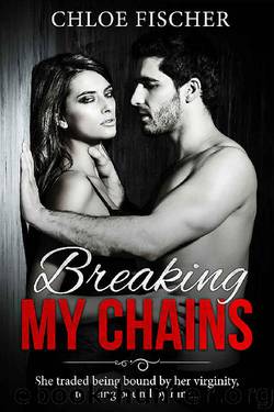 Breaking My Chains: A virgin and her dominant bodyguard (Protect Book 3) by Chloe Fischer