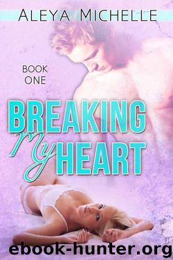 Breaking My Heart by Aleya Michelle