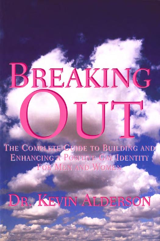 Breaking Out: The Complete Guide to Building and Enhancing a Positive Gay Identity for Men and Women by Kevin Alderson