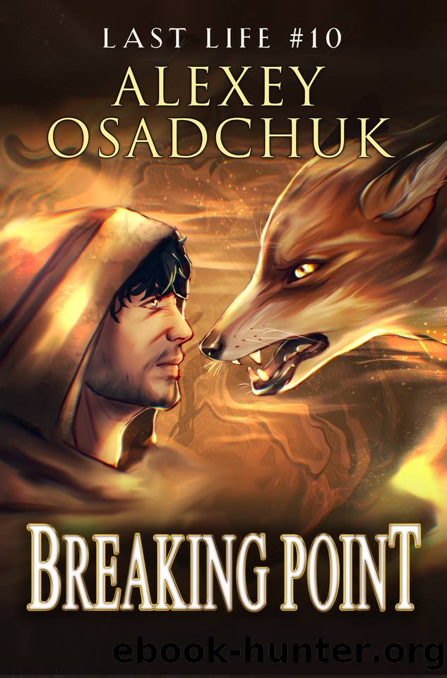 Breaking Point (Last Life Book #10): A Progression Fantasy Series by Alexey Osadchuk