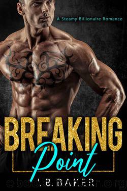 Breaking Point: A Steamy Billionaire Romance by BAKER J.B