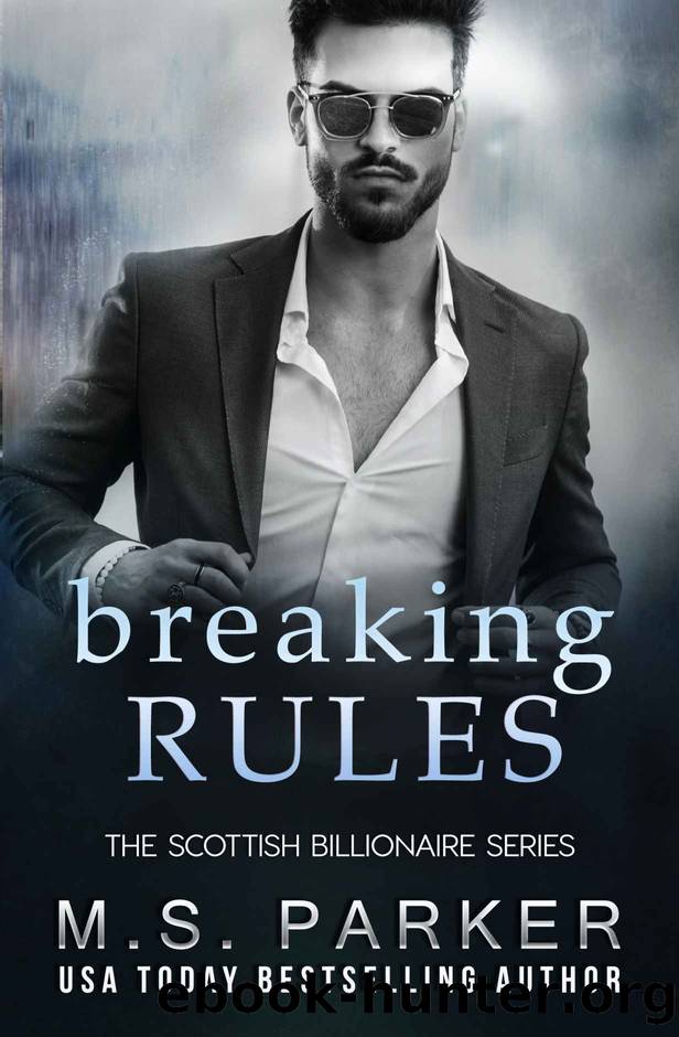 Breaking Rules: The Scottish Billionaire Book 2 by Parker M. S