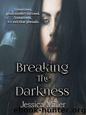 Breaking The Darkness (The Light and Dark Trilogy Book 1) by Jessica Miller