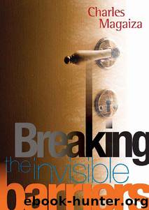 Breaking The Invisible Barriers by Charles Magaiza
