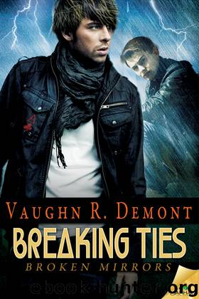 Breaking Ties: Broken Mirrors, Book 4 by Vaughn R. Demont