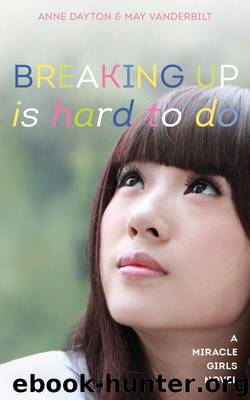 Breaking Up Is Hard To Do (Miracle Girls Book 2) by Dayton Anne & Vanderbilt May