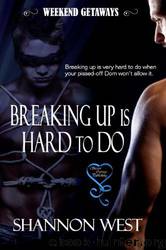 Breaking Up Is Hard to Do(weekend getaways) by Shannon West