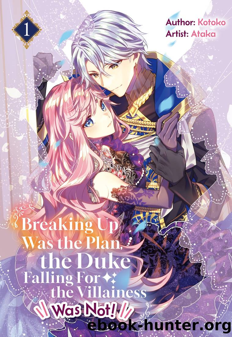 Breaking Up Was the Plan, the Duke Falling For the Villainess Was Not! Vol.1 by Kotoko