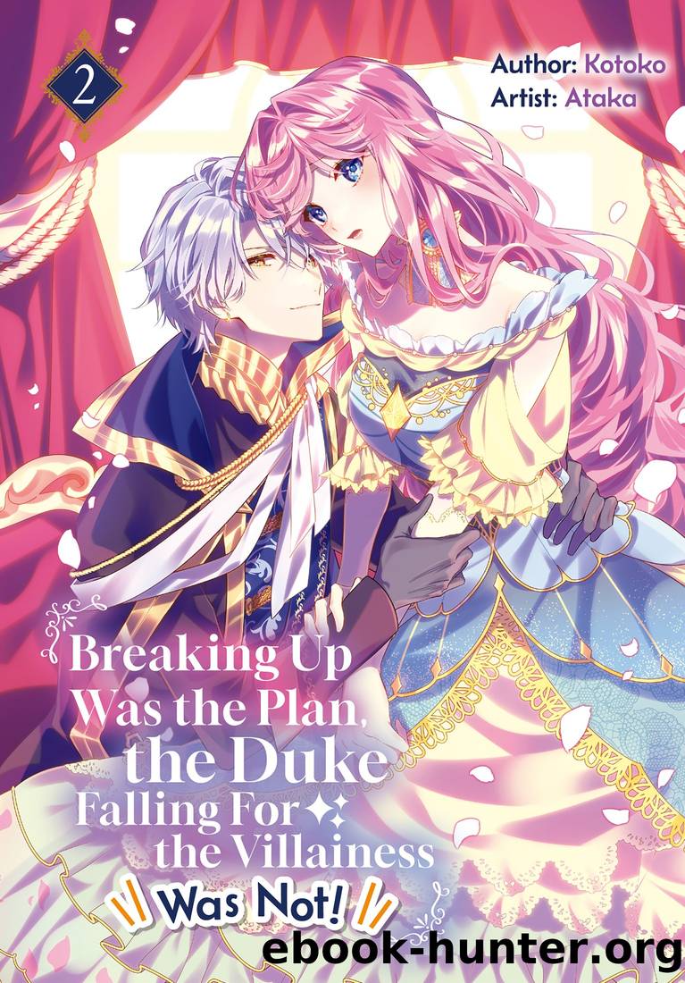 Breaking Up Was the Plan, the Duke Falling For the Villainess Was Not! Vol.2 by Kotoko