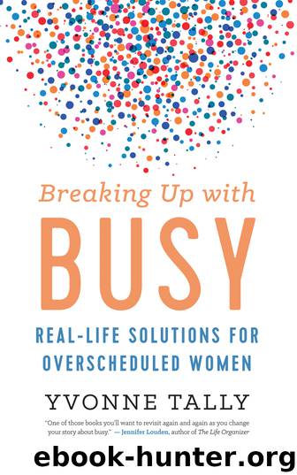Breaking Up with Busy by Yvonne Tally