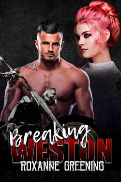 Breaking Weston (Bloody Saints MC Book 3) by Roxanne Greening & R. Greening
