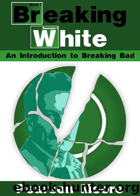 Breaking White: An Introduction to Breaking Bad by Moore Pearson