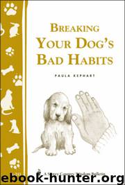 Breaking Your Dog's Bad Habits by Paula Kephart