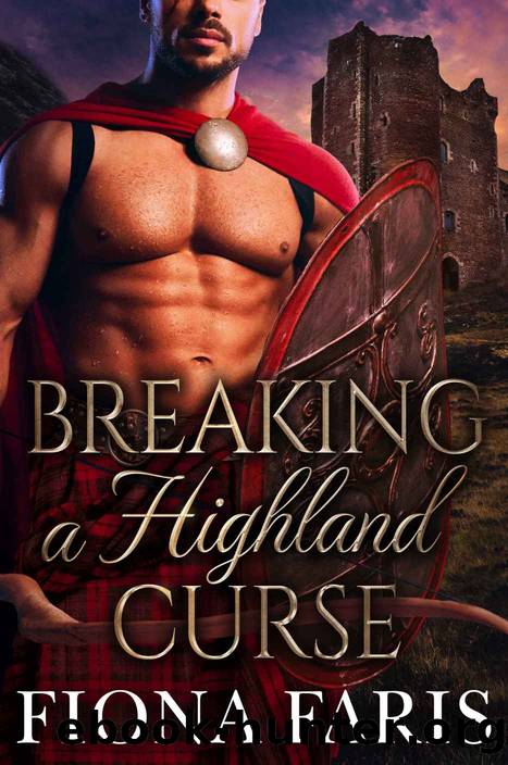 Breaking a Highland Curse: Scottish Medieval Highlander Romance (Bound by a Highland Curse: The Morgan's Clan Stories Book 3) by Fiona Faris