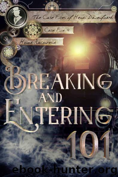 Breaking and Entering 101 (The Case Files of Henri Davenforth Book 4) by Honor Raconteur