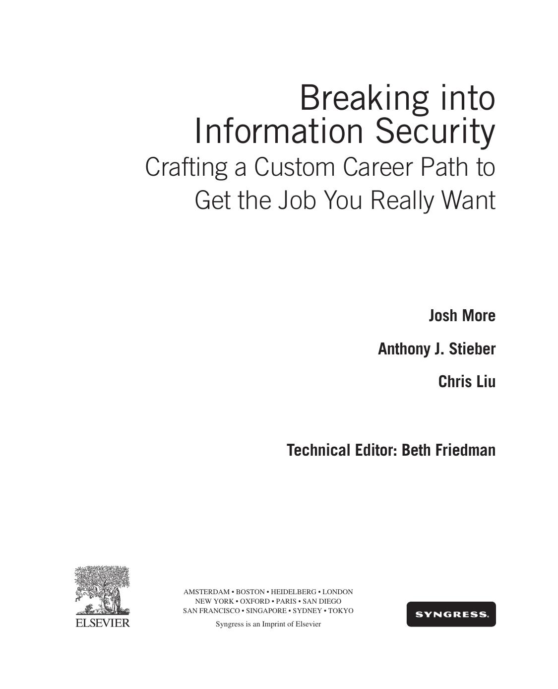 Breaking into information security : crafting a custom career path to get the job you really want by Liu Chris; More Josh; Stieber Anthony J