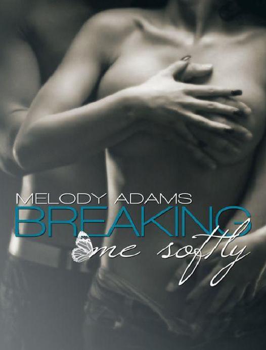 Breaking me softly (German Edition) by Adams Melody