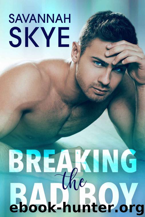 Breaking the Bad Boy by Skye Savannah