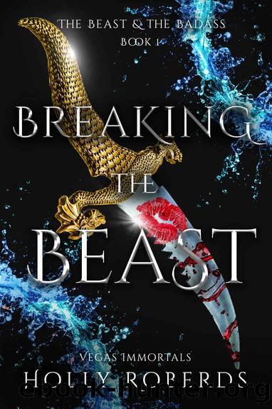 Breaking the Beast (Vegas Immortals: The Beast & the Badass Book 1) by Holly Roberds