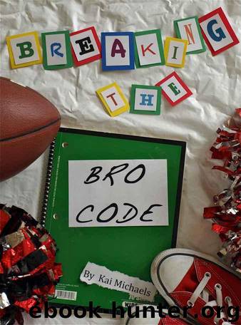 Breaking the Bro Code (a teen romantic comedy) by Michaels Kai