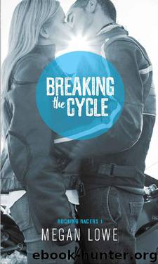 Breaking the Cycle (Rocking Racers Book 1) by Megan Lowe