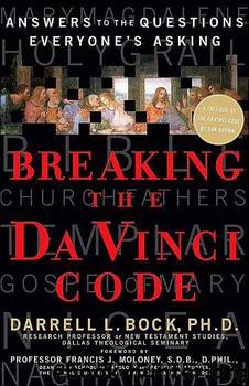 Breaking the Da Vinci Code by Darrell L. Brock PH.D