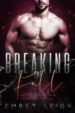 Breaking the Fall (The Breaking Series Book 5) by Ember Leigh