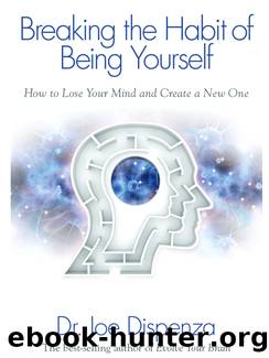 Breaking the Habit of Being Yourself Life Leverage How to Be F*cking Awesome Mindset With Muscle by Joe Dispenza & Rob Moore & Dan Meredith
