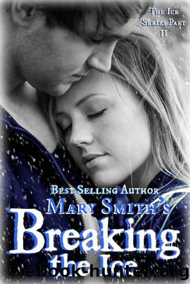 Breaking the Ice (The Ice Series Book 2) by Mary Smith