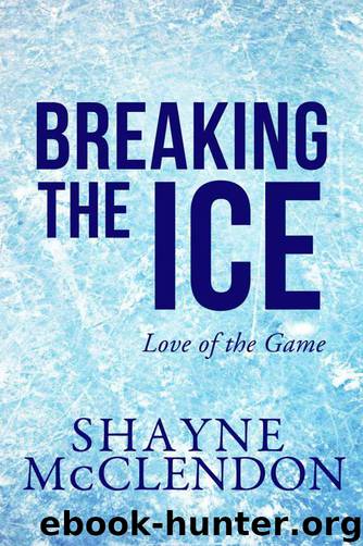 Breaking the Ice by Shayne McClendon
