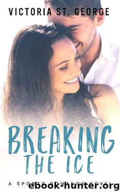 Breaking the Ice: A Sports Romance Novel (Ice Breaker Series Book 1) by Victoria St. George